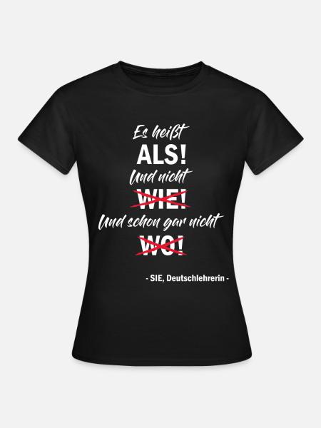 Es heißt als - Deutschleherin Lehrerin Deutsch Fun - Frauen T-Shirt - Schwarz