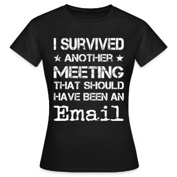 Office Humor Employee Meeting Meeting Email - Women's T-Shirt - black - Front - AI Model Female 172 dark (172cm)