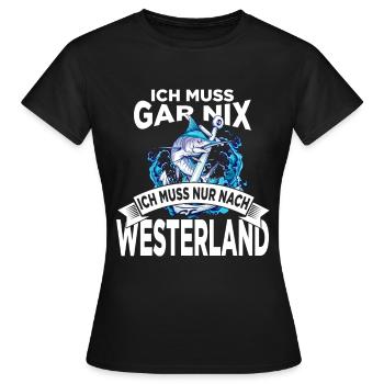 Ich muss gar nix ich muss nur nach Westerland - Frauen T-Shirt - Schwarz - Vorne - AI Model Female 172 dark (172cm)