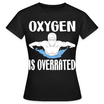Oxygen is Overrated Swimming Swimmer Water - Women's T-Shirt - black - Front - AI Model Female 172 dark (172cm)