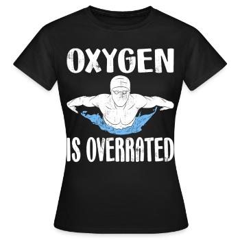 Oxygen is Overrated Swimming Swimmer Water - Women's T-Shirt - black - Front - AI Model Female 172 dark (172cm)