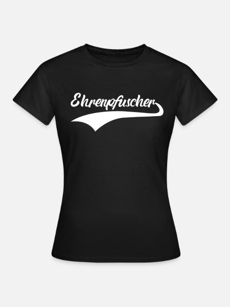 Pfuscher Pfuschen Pfusch Ehrenpfuscher - Frauen T-Shirt - Schwarz