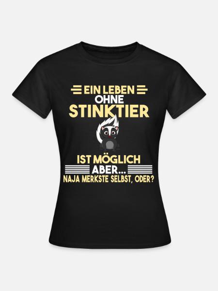 Ein Leben ohne Stinktiere - Frauen T-Shirt - Schwarz