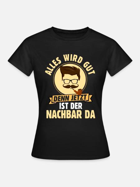 Nachbar - Frauen T-Shirt - Schwarz