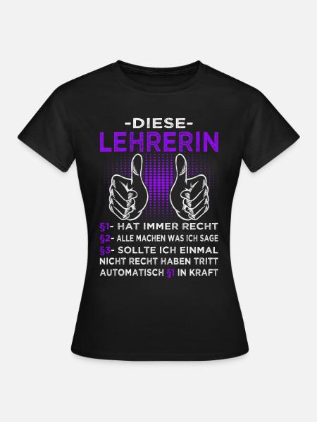 Diese Lehrerin hat immer recht - Schule - Frauen T-Shirt - Schwarz