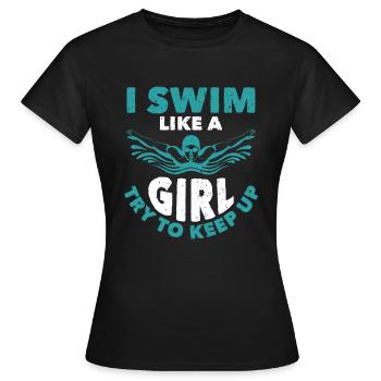 I Swim Like A Girl Try To Keep Up - Frauen T-Shirt - Schwarz - Vorne - AI Model Female 172 dark (172cm)