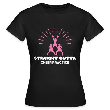 Straight Outta Cheer Practice - Women's T-Shirt - black - Front - AI Model Female 172 dark (172cm)