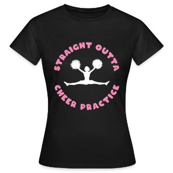 Straight Outta Cheer Practice - Women's T-Shirt - black - Front - AI Model Female 172 dark (172cm)