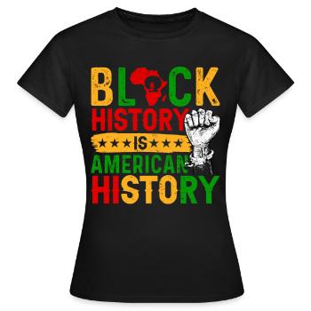 Black History Month Black History American - Frauen T-Shirt - Schwarz - Vorne - AI Model Female 172 dark (172cm)