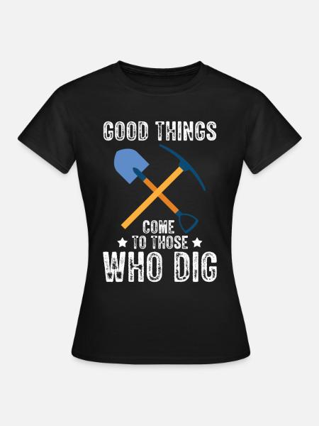 Bonnes choses creuser archéologue-artefact-archéologie - T-shirt Femme - noir