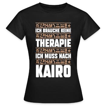 Ich brauche keine Therapie ich muss nur nach Kairo - Frauen T-Shirt - Schwarz - Vorne - AI Model Female 172 dark (172cm)
