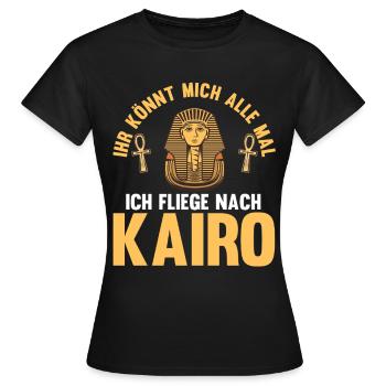 Ihr könnt mich alle mal ich fliege nach Kairo - Frauen T-Shirt - Schwarz - Vorne - AI Model Female 172 dark (172cm)
