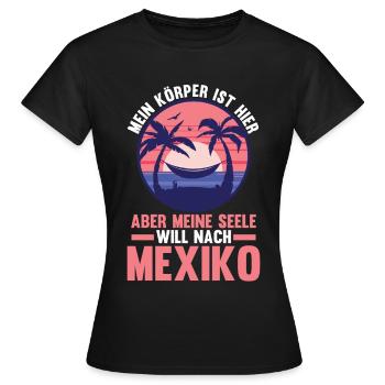 Meine Seele will nach Mexiko - Frauen T-Shirt - Schwarz - Vorne - AI Model Female 172 dark (172cm)