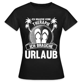 Ich brauche keine Therapie ich brauche Urlaub - Frauen T-Shirt - Schwarz - Vorne - AI Model Female 172 dark (172cm)
