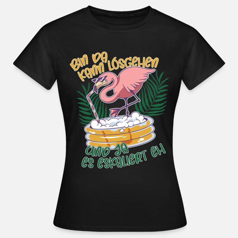 Flamingo bin da kann losgehen ja es eskaliert eh - Frauen T-Shirt - Schwarz