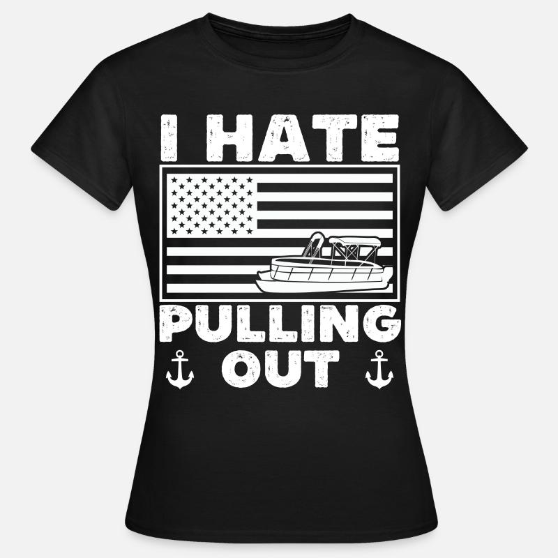 I hate pulling out - funny pontoon boat - Women's T-Shirt - black