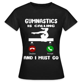 Gymnastics Is Calling I Must Go - Tumbling Gymnast - Frauen T-Shirt - Schwarz - Vorne - AI Model Female 172 dark (172cm)