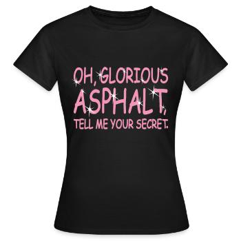 Skater Oh Glorious Asphalt Tell Me Your Secret - Frauen T-Shirt - Schwarz - Vorne - AI Model Female 172 dark (172cm)