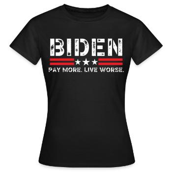 Biden Pay More Live Worse - Women's T-Shirt - black - Front - AI Model Female 172 dark (172cm)