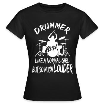 Drummer Girl But So Much Louder Drummers Gift idea - Frauen T-Shirt - Schwarz - Vorne - AI Model Female 172 dark (172cm)