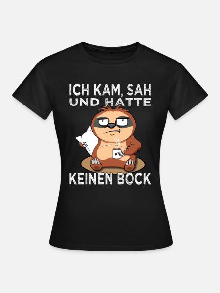 Ich kam, sah und hatte keinen Bock - Faultier - Frauen T-Shirt - Schwarz
