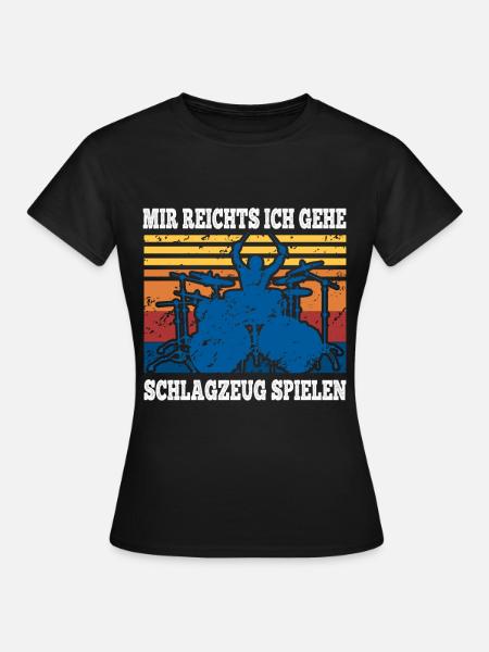 Mir Reichts Ich Gehe Schlagzeug Spielen Drummer - Frauen T-Shirt - Schwarz