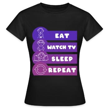 Manger Regarder la télé Dormir Répéter Fernschauen Faulenzen - T-shirt Femme - noir - Devant - AI Model Female 172 dark (172cm)