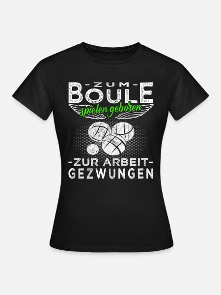 Zum Boule spielen geboren - Boccia - Frauen T-Shirt - Schwarz