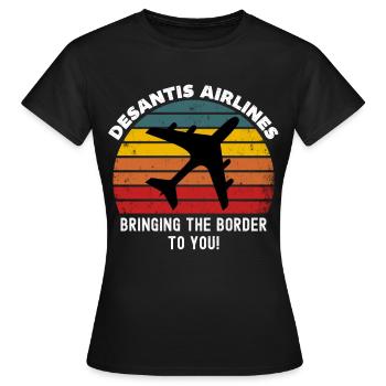 Desantis Airlines, Vous apporter la frontière, - T-shirt Femme - noir - Devant - AI Model Female 172 dark (172cm)