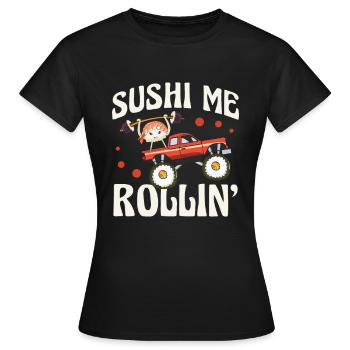 Sushi Me Rollin' Japanischer Feinschmecker Ich - Frauen T-Shirt - Schwarz - Vorne - AI Model Female 172 dark (172cm)