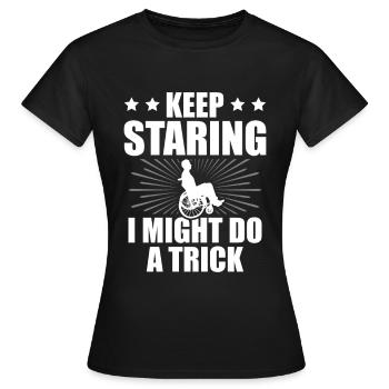 Starre Weiter, Ich Könnte Einen Trick Machen - Frauen T-Shirt - Schwarz - Vorne - AI Model Female 172 dark (172cm)