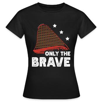 Nur Die Achterbahnfahrt Im Vergnügungspark Brave - Frauen T-Shirt - Schwarz - Vorne - AI Model Female 172 dark (172cm)