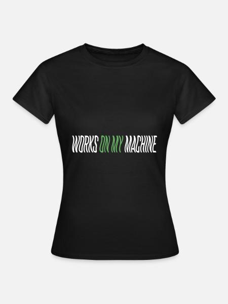 Programmeur - fonctionne sur ma machine - T-shirt Femme - noir
