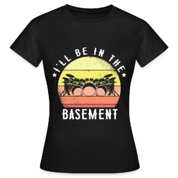 I will be in the basement Drumming Drummers Rock for - Women's T-Shirt - black - Front - AI Model Female 172 dark (172cm)