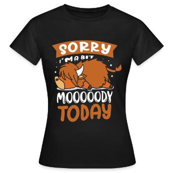 Sorry, I'm a bit moody today - Women's T-Shirt - black - Front - AI Model Female 172 dark (172cm)
