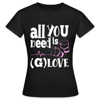 Boxing Gloves All You Need Is G-Love Funny Boxing - Frauen T-Shirt - Schwarz - Vorne - AI Model Female 172 dark (172cm)