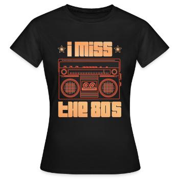I miss the 80s eighties decade 1980 - Women's T-Shirt - black - Front - AI Model Female 172 dark (172cm)