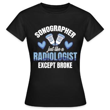 Sonographer Wie Ein Radiologe, Außer Pleite - Frauen T-Shirt - Schwarz - Vorne - AI Model Female 172 dark (172cm)