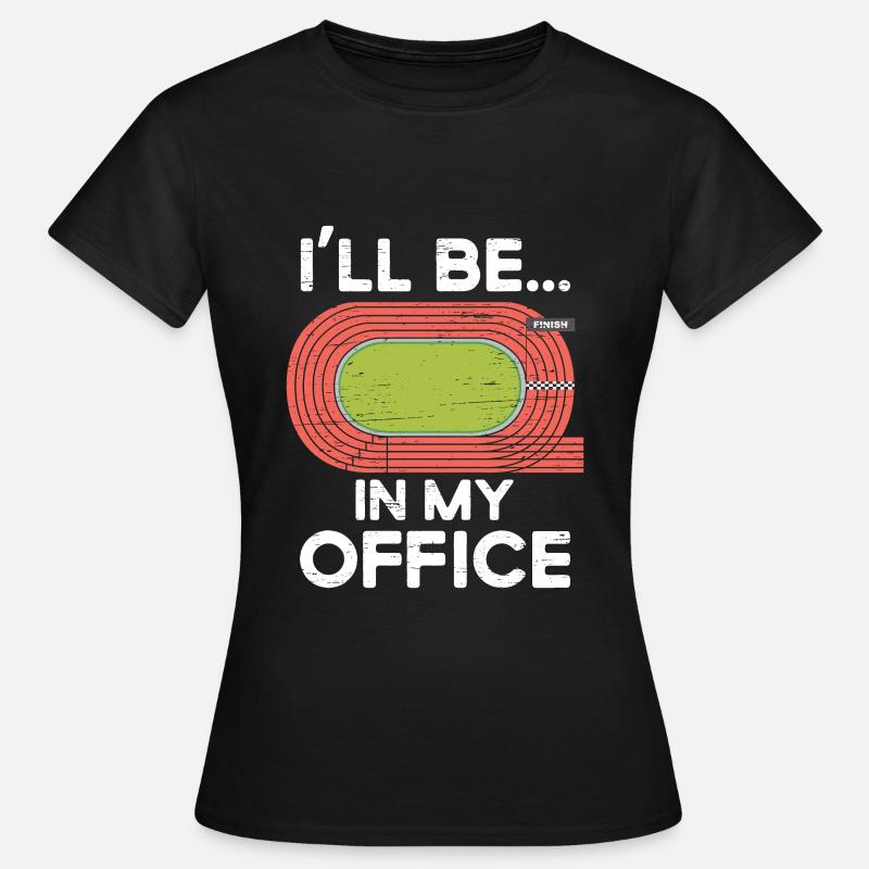 Ich Werde Auf Meiner Office Runner-laufbahn Sein - Frauen T-Shirt - Schwarz