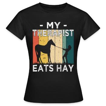 My Therapist eats hay - Horse Girl - Women's T-Shirt - black - Front - AI Model Female 172 dark (172cm)