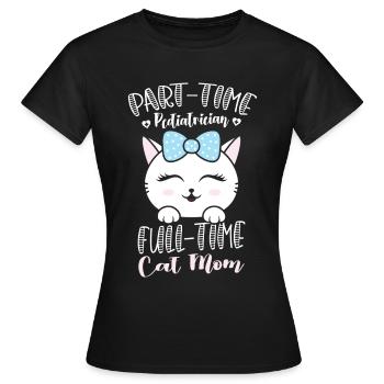 Pédiatre à temps partiel Chat à temps plein Mère Chaton - T-shirt Femme - noir - Devant - AI Model Female 172 dark (172cm)