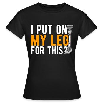 Jambe prothétique que je mets sur ma jambe pour cela - T-shirt Femme - noir - Devant - AI Model Female 172 dark (172cm)