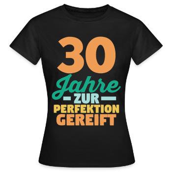 Dreißig Dreißigster 30 Jahre Geburtstag - Frauen T-Shirt - Schwarz - Vorne - AI Model Female 172 dark (172cm)
