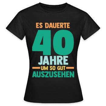 Vierzig Vierzigster 40 Jahre Geburtstag - Frauen T-Shirt - Schwarz - Vorne - AI Model Female 172 dark (172cm)