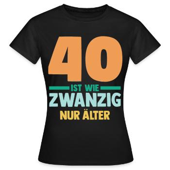Vierzig 40 Jahre Vierzigster Geburtstag - Frauen T-Shirt - Schwarz - Vorne - AI Model Female 172 dark (172cm)