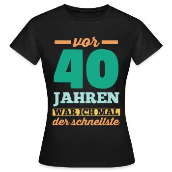 Vierzig 40 Jahre Vierzigster Geburtstag - Frauen T-Shirt - Schwarz - Vorne - AI Model Female 172 dark (172cm)
