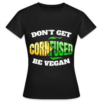 Ne vous faites pas fondre de maïs, soyez végétalien ou végétarien - allez-y - T-shirt Femme - noir - Devant - AI Model Female 172 dark (172cm)
