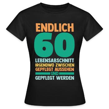 Sechszig Sechszehnter 60 Jahre Geburtstag - Frauen T-Shirt - Schwarz - Vorne - AI Model Female 172 dark (172cm)