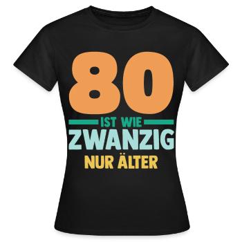 Achtzig 80 Jahre Achtzigster Geburtstag - Frauen T-Shirt - Schwarz - Vorne - AI Model Female 172 dark (172cm)