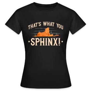 Das Ist, Was Sie Sphinx Ägyptische Mythologie - Frauen T-Shirt - Schwarz - Vorne - AI Model Female 172 dark (172cm)